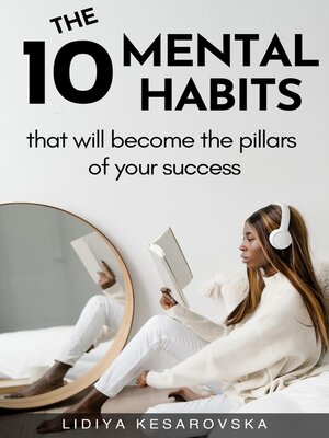 cover image of The 10 Mental Habits That Will Become the Pillars of Your Success